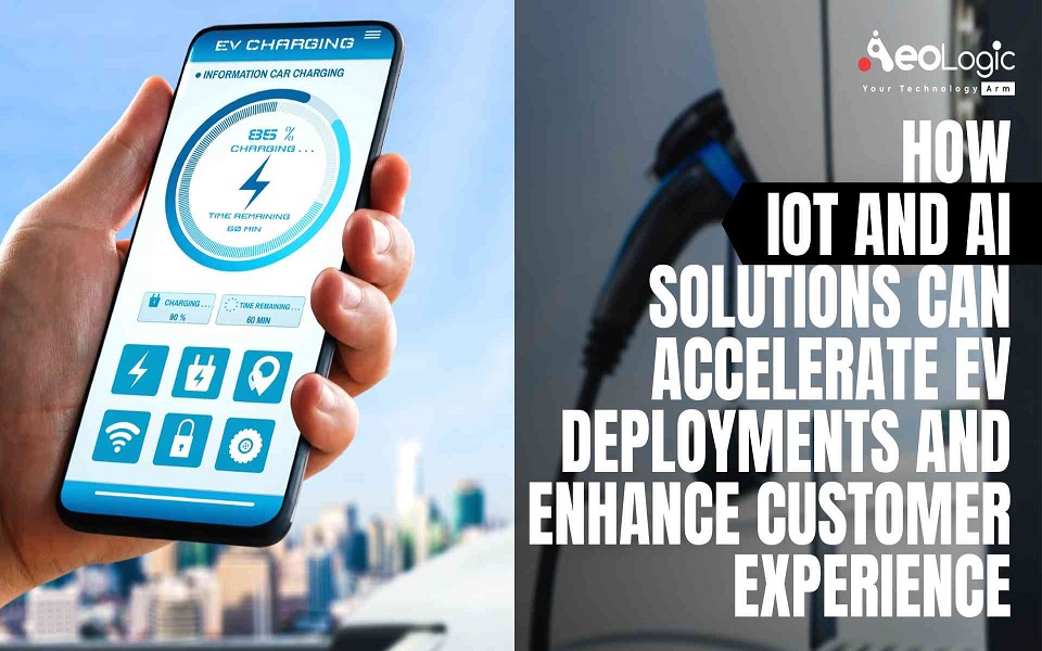 How Iot And Ai Solutions Can Accelerate Ev Deployments And Enhance